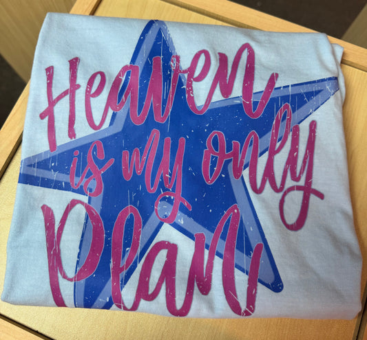 Heaven is my only plan